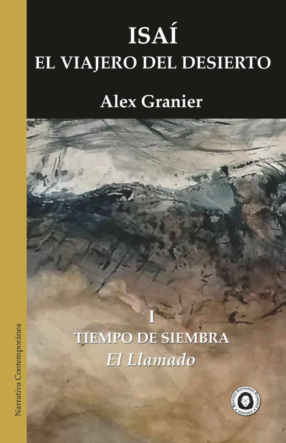 Isaí. El viajero del desierto: Tiempo de Siembra. El Llamado: 1 (Narrativa Contemporánea)