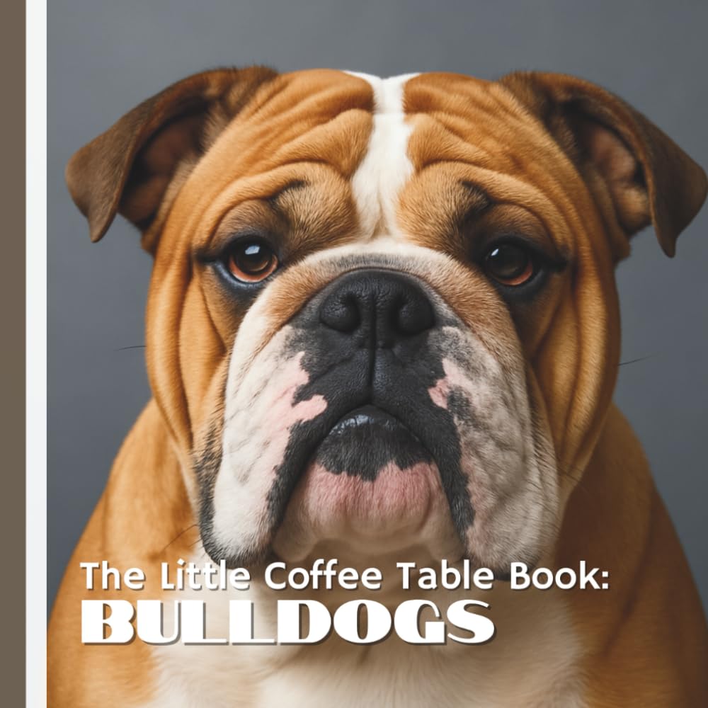 The Little Coffee Table Book: Bulldogs: With 75 quirky, fascinating, and heartwarming facts paired with full-page photography, this beautifully ... and lovable wrinkles of the classic bulldog.