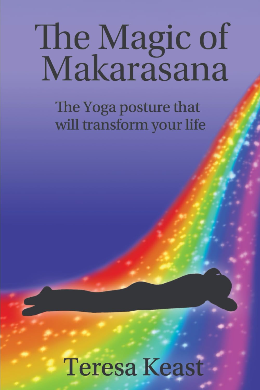 The Magic of Makarasana The Yoga Posture That Will Transform Your Life