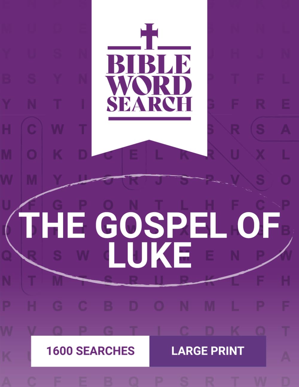 Bible Word Search Large Print: The Gospel of Luke – Includes Bible Verses and Solutions (Books of the Bible Word Searches Large Print)