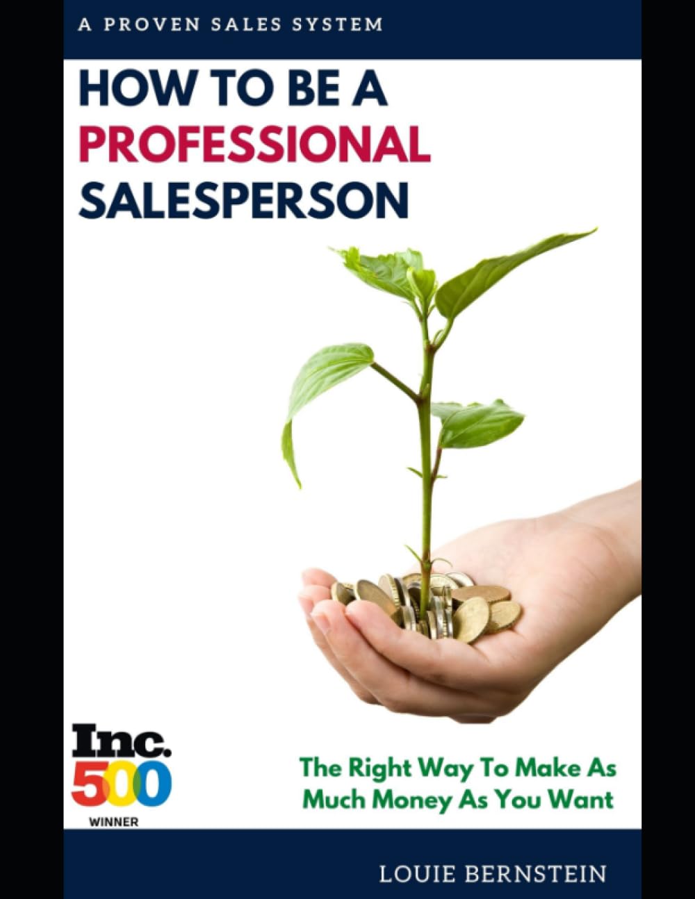 How to be a Professional Salesperson: Selling the right way to make as much money as you want.