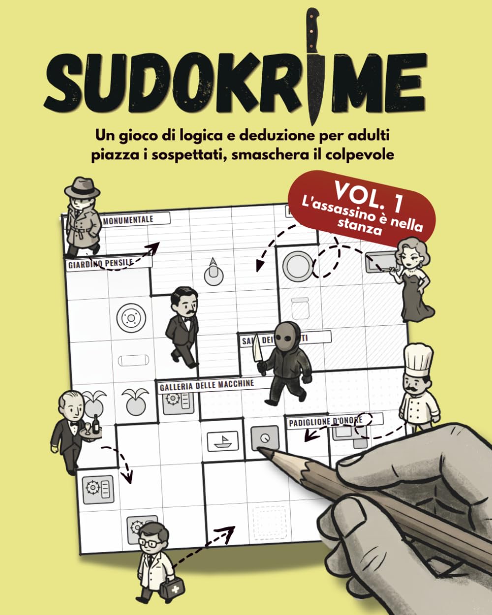 SUDOKRIME: L'assassino è nella stanza: Un gioco di logica e deduzione per adulti: piazza i sospettati, smaschera il colpevole