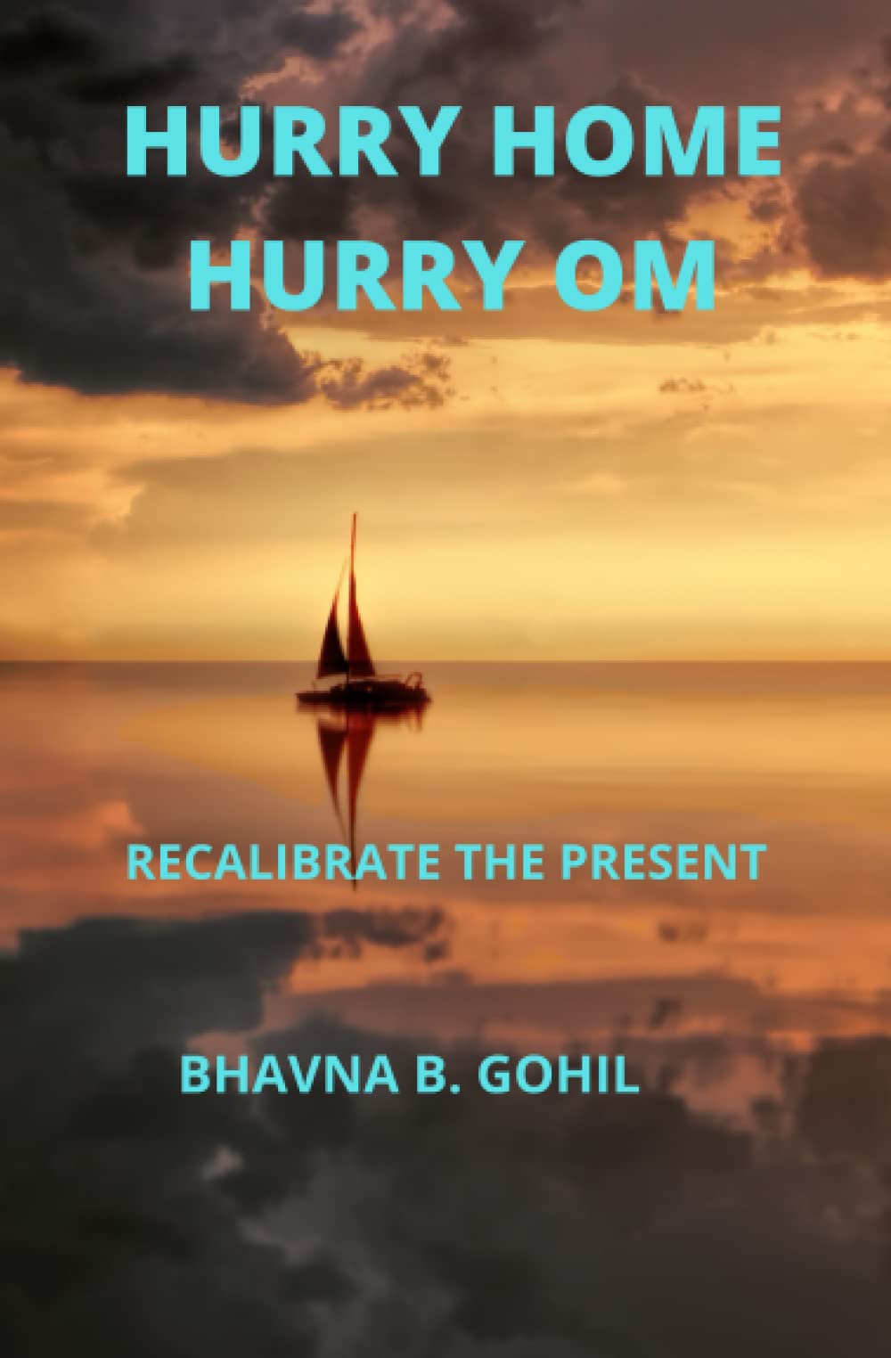 HURRY HOME HARI OM: RECALIBRATE THE PRESENT (Hurry up and read the series to unravel the message at the end.)