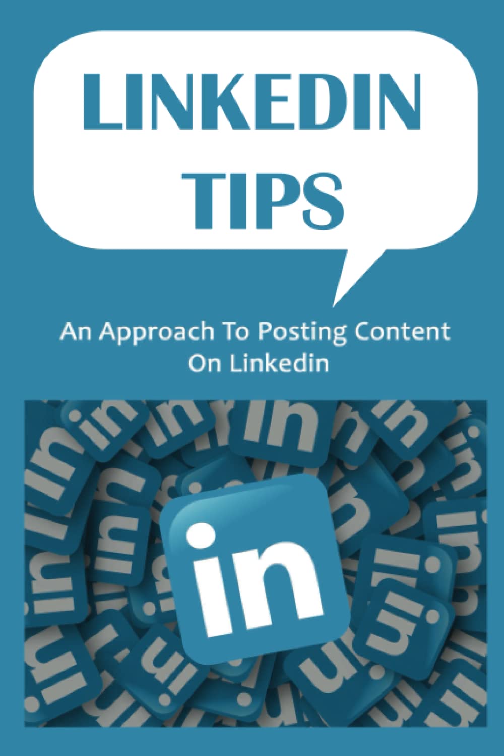 Linkedin Tips: An Approach To Posting Content On Linkedin