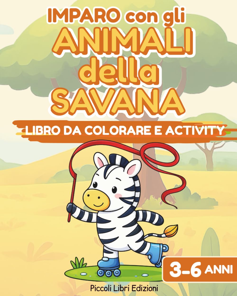Imparo con gli Animali della Savana: Libro da colorare e activity per bambini 3-6 anni (Imparo Giocando – Libri Activity Educativi)