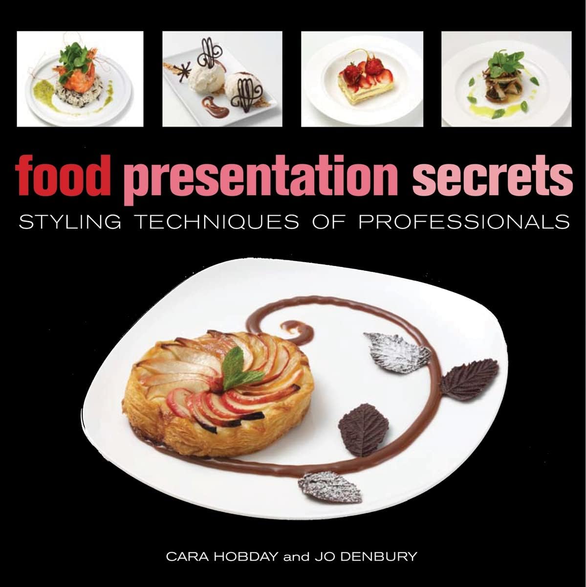 Food Presentation Secrets: Styling Techniques of Professionals Hardcover – Illustrated, 28 Sept. 2020