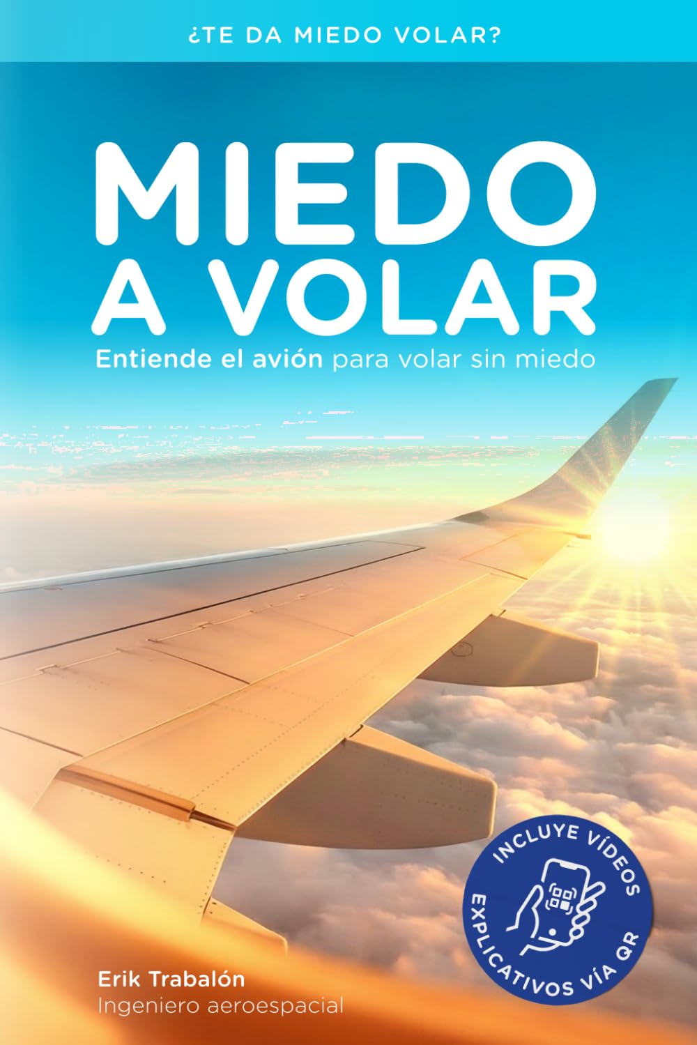 Miedo a volar: Entiende el avión para volar sin miedo