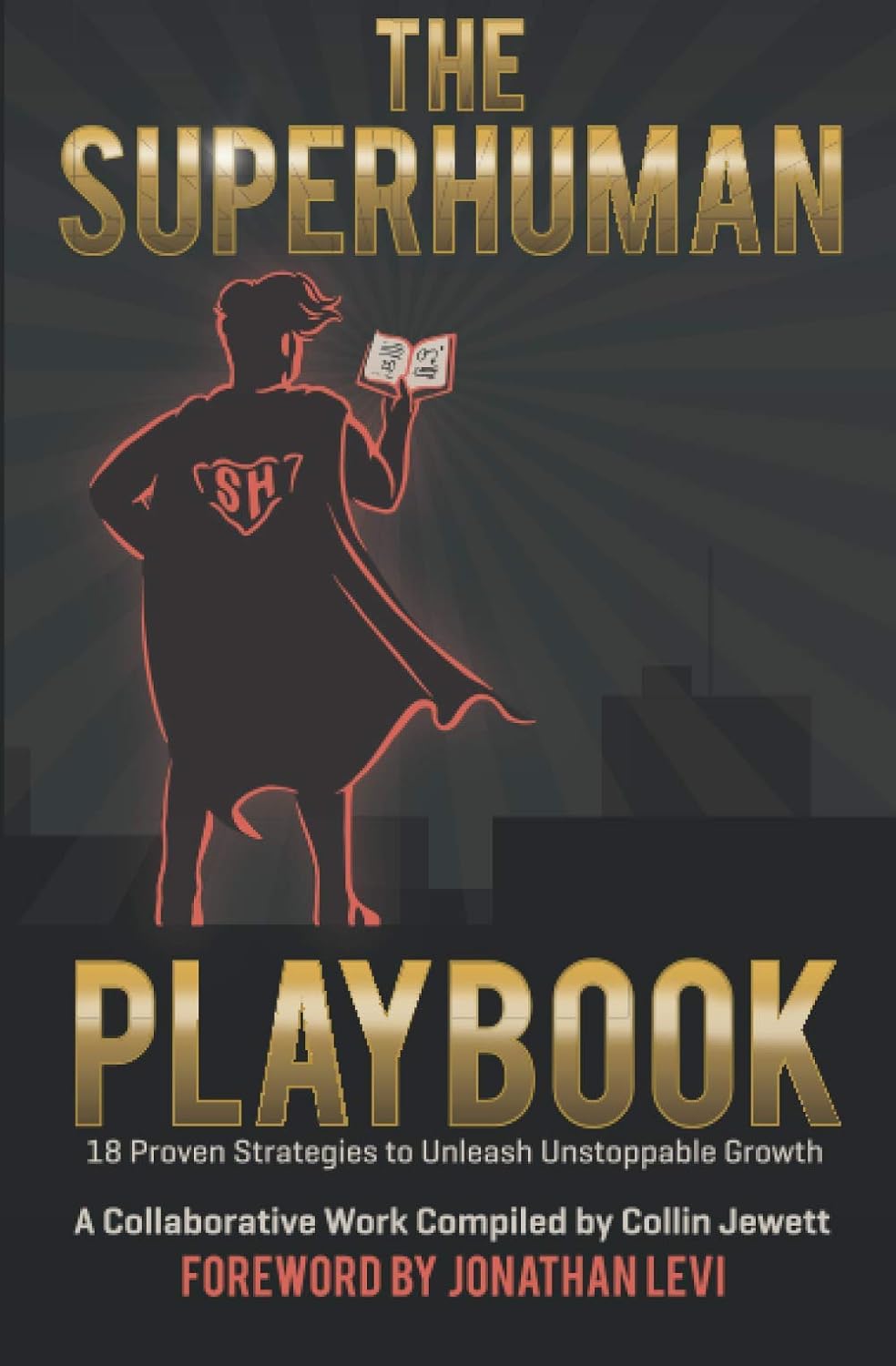 The Superhuman Playbook 18 Proven Strategies to Unleash Unstoppable