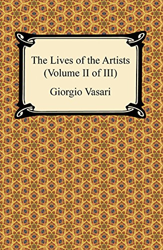 The Lives of the Artists (Volume II of III) - Kindle edition by Vasari ...