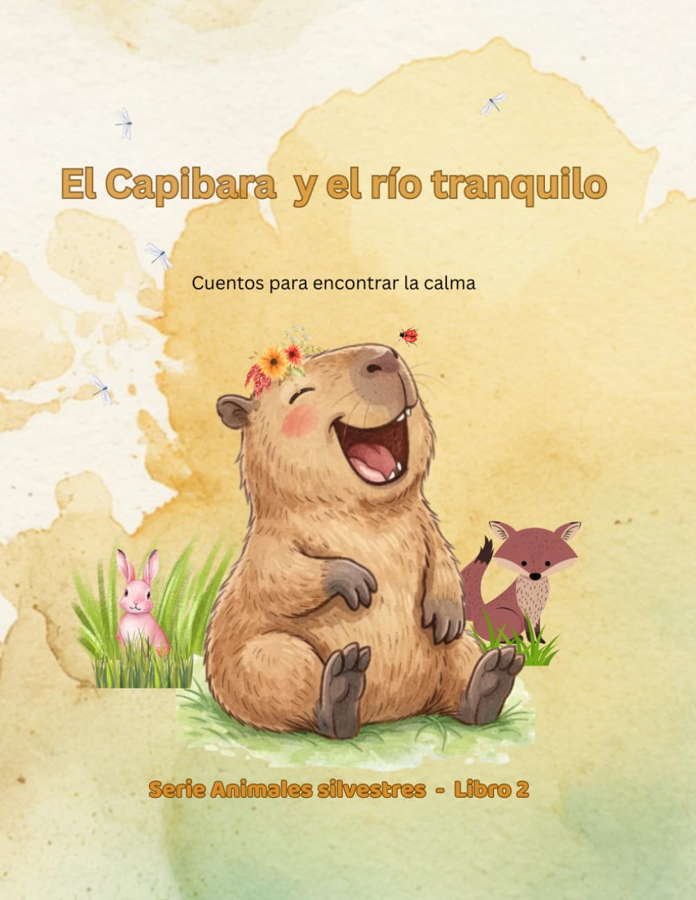 El Capibara y el río tranquilo: Cuentos para encontrar la calma (Animales Silvestres)
