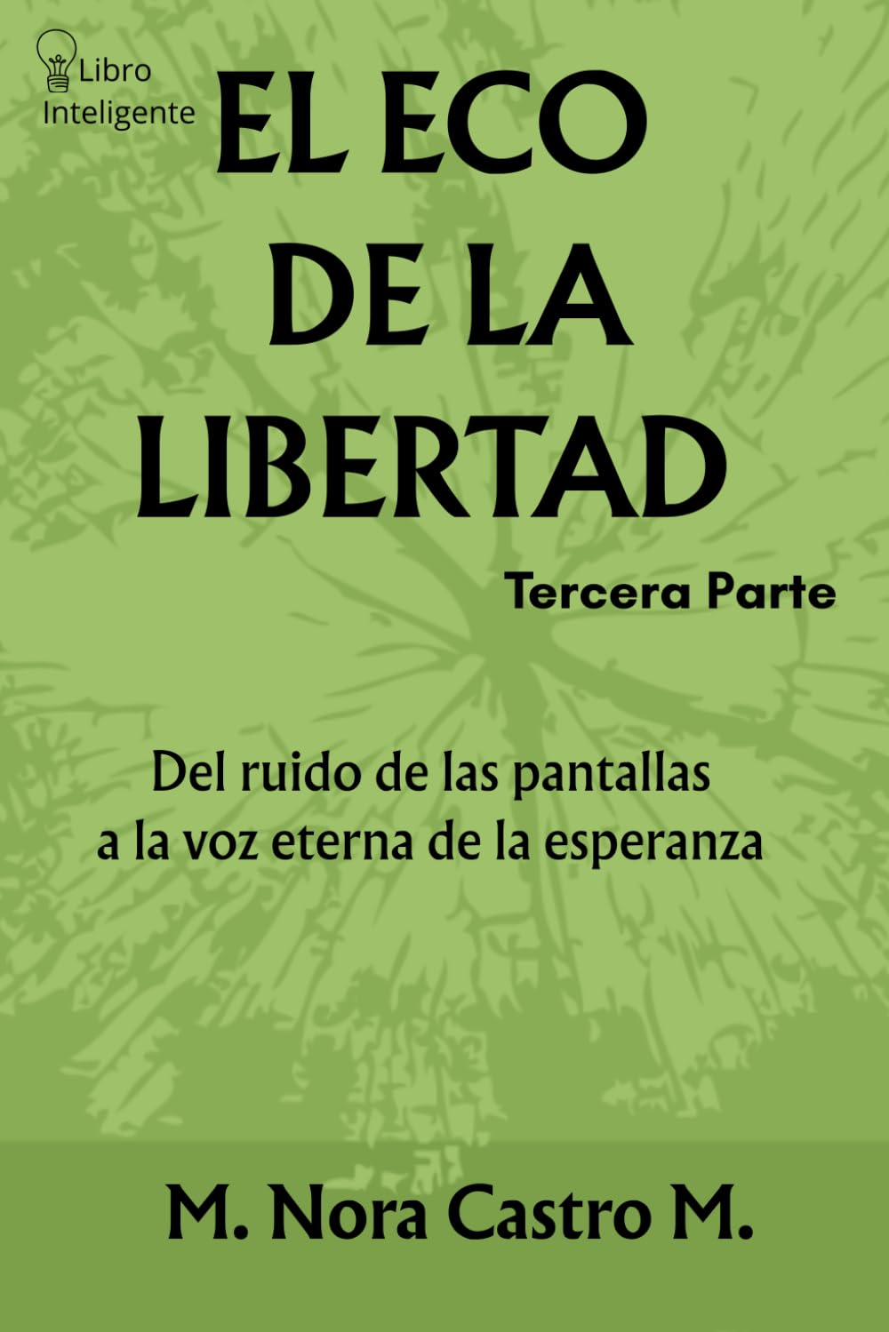 EL ECO DE LA LIBERTAD III: Del ruido de las pantallas a la voz eterna de la esperanza