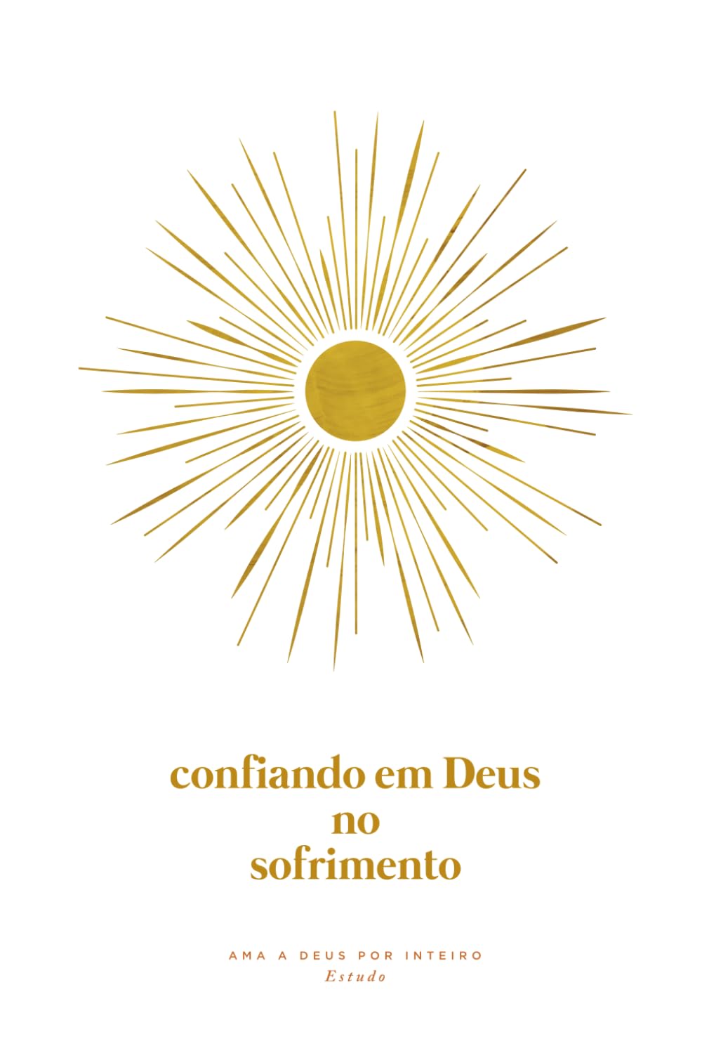Confiando em Deus no Sofrimento: A Love God Greatly Euro. Portuguese Bible Study
