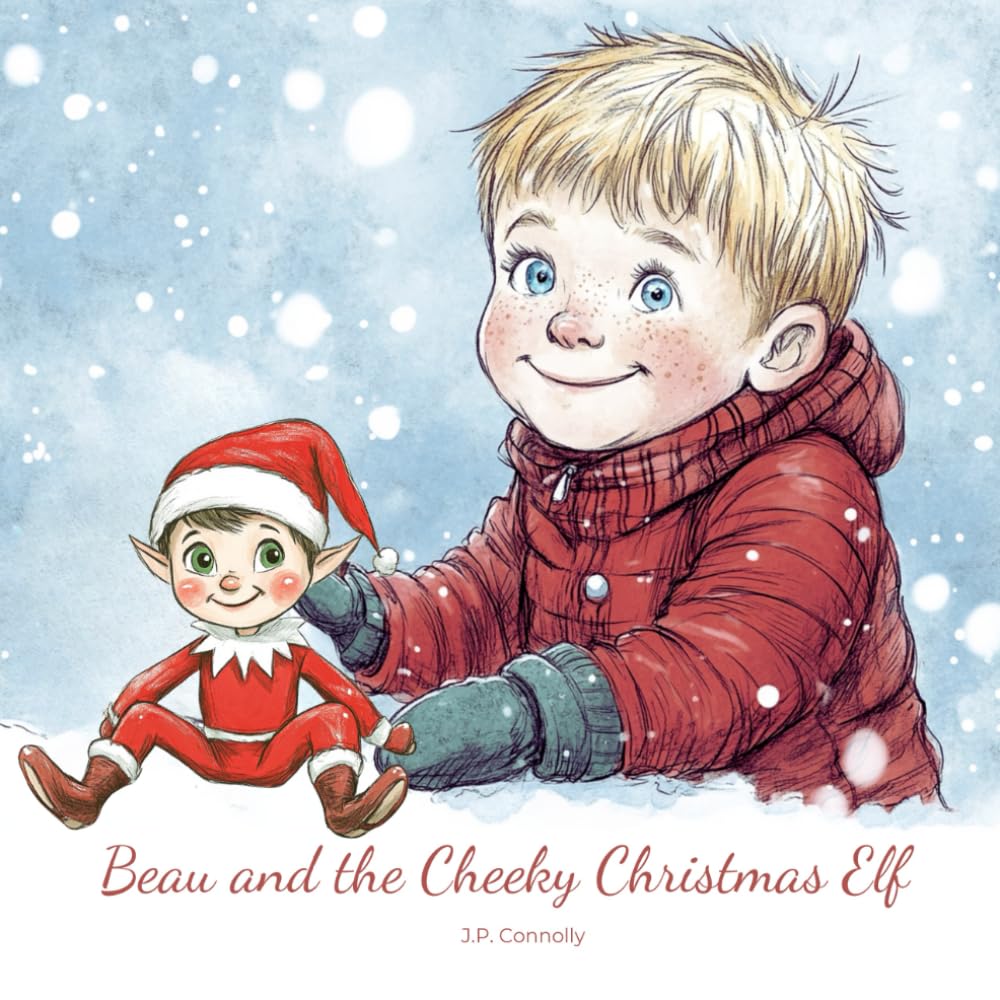 Beau and the Cheeky Christmas Elf: A Magical, Rhyming Christmas Storybook for Children