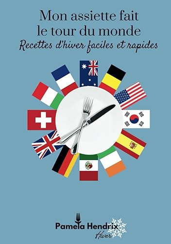 Mon assiette fait le tour du monde - Recettes d'hiver faciles et rapides