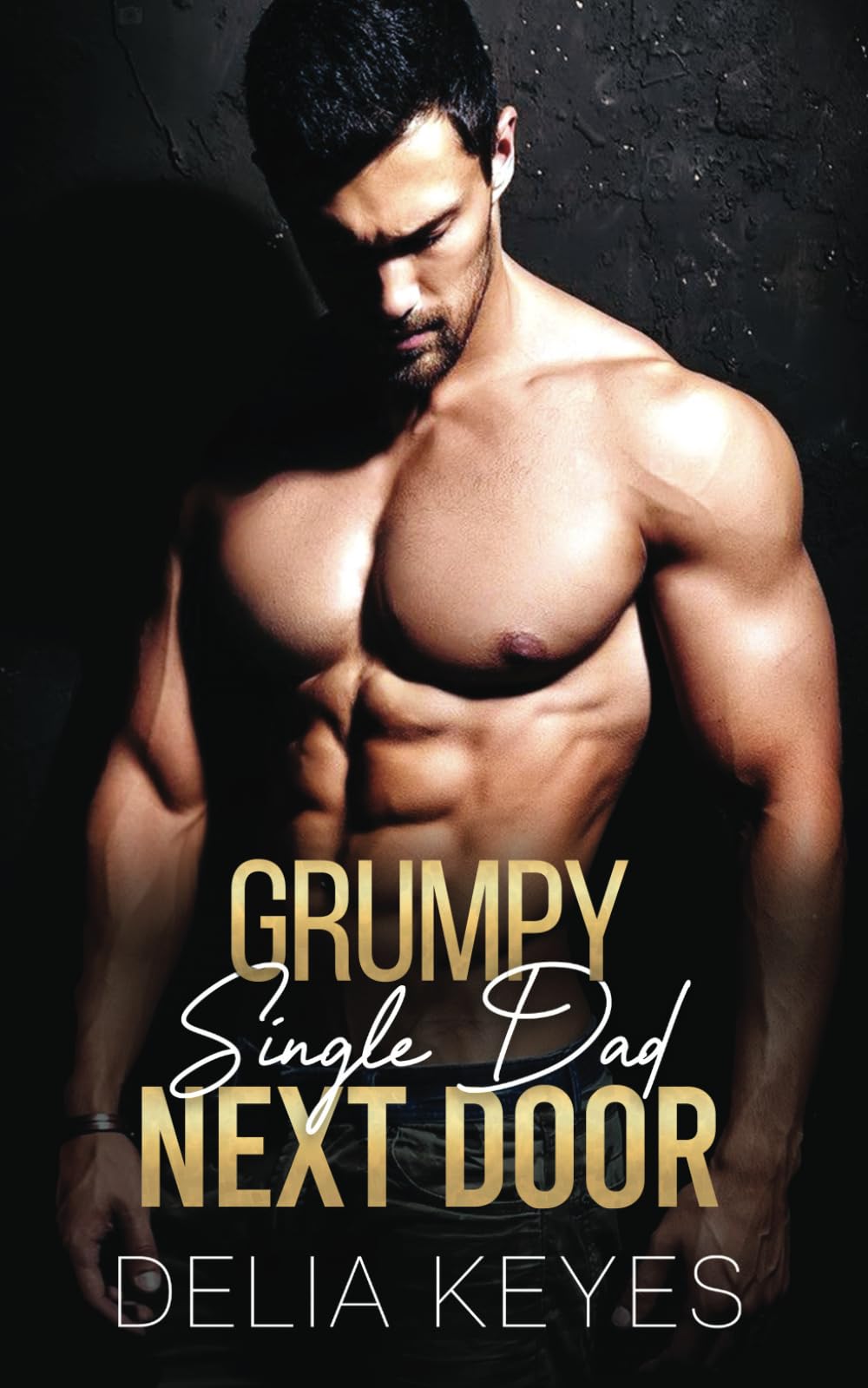 Grumpy Single Dad Next Door: Small Town Steamy Single Dad Romance