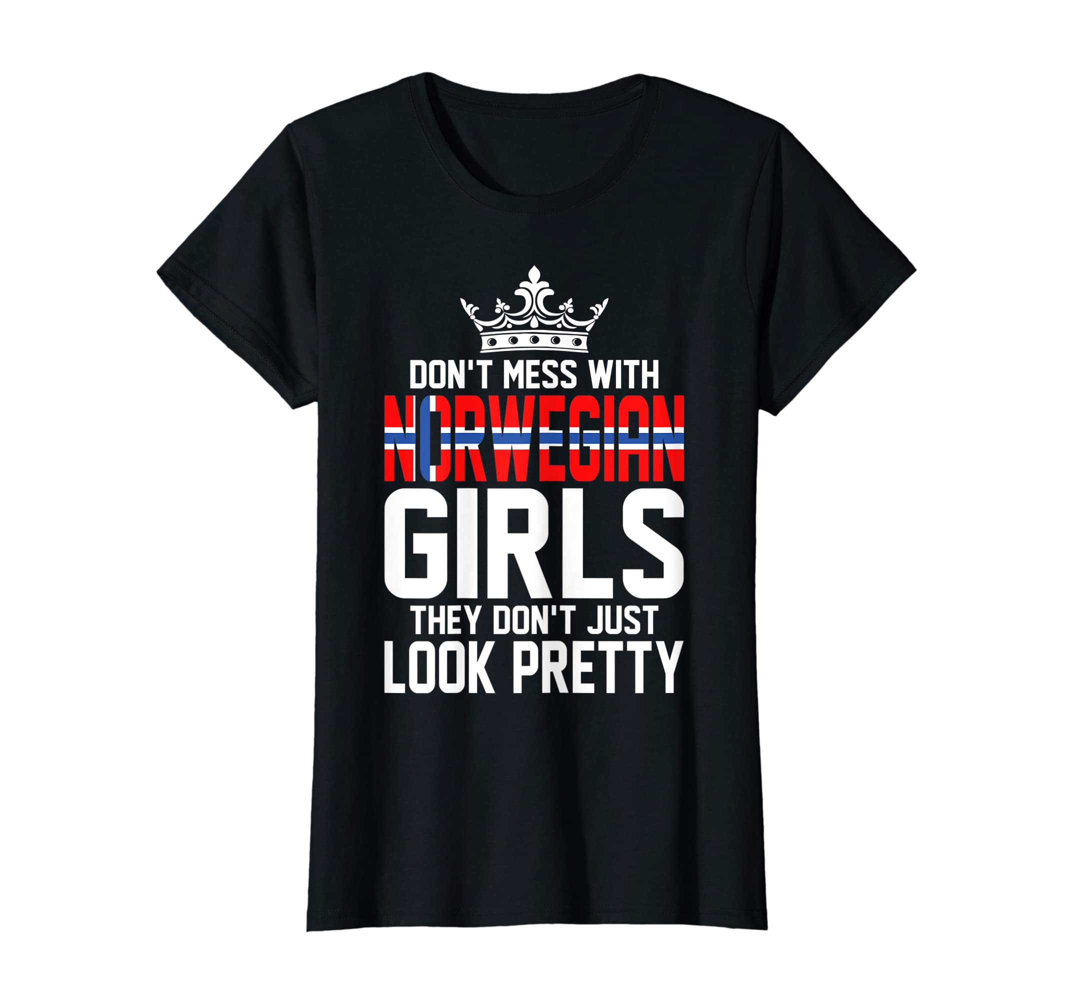 Dont Mess With Norwegian Girls They Dont Just Look Pretty T-Shirt