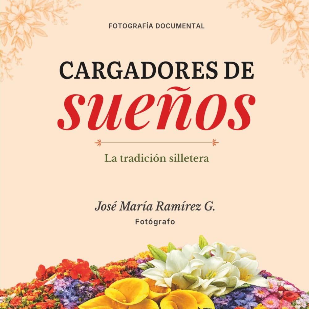 Cargadores de sueños: La tradición silletera