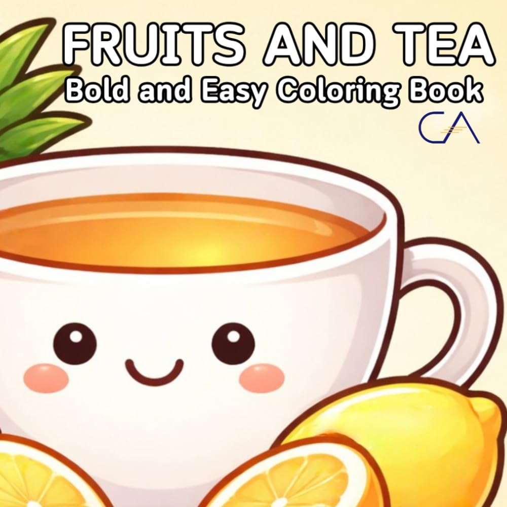Fruits and Tea Coloring Book: Bold and Easy Fruits and Teas for Kids and Adults (Bold & Easy Coloring Collection)