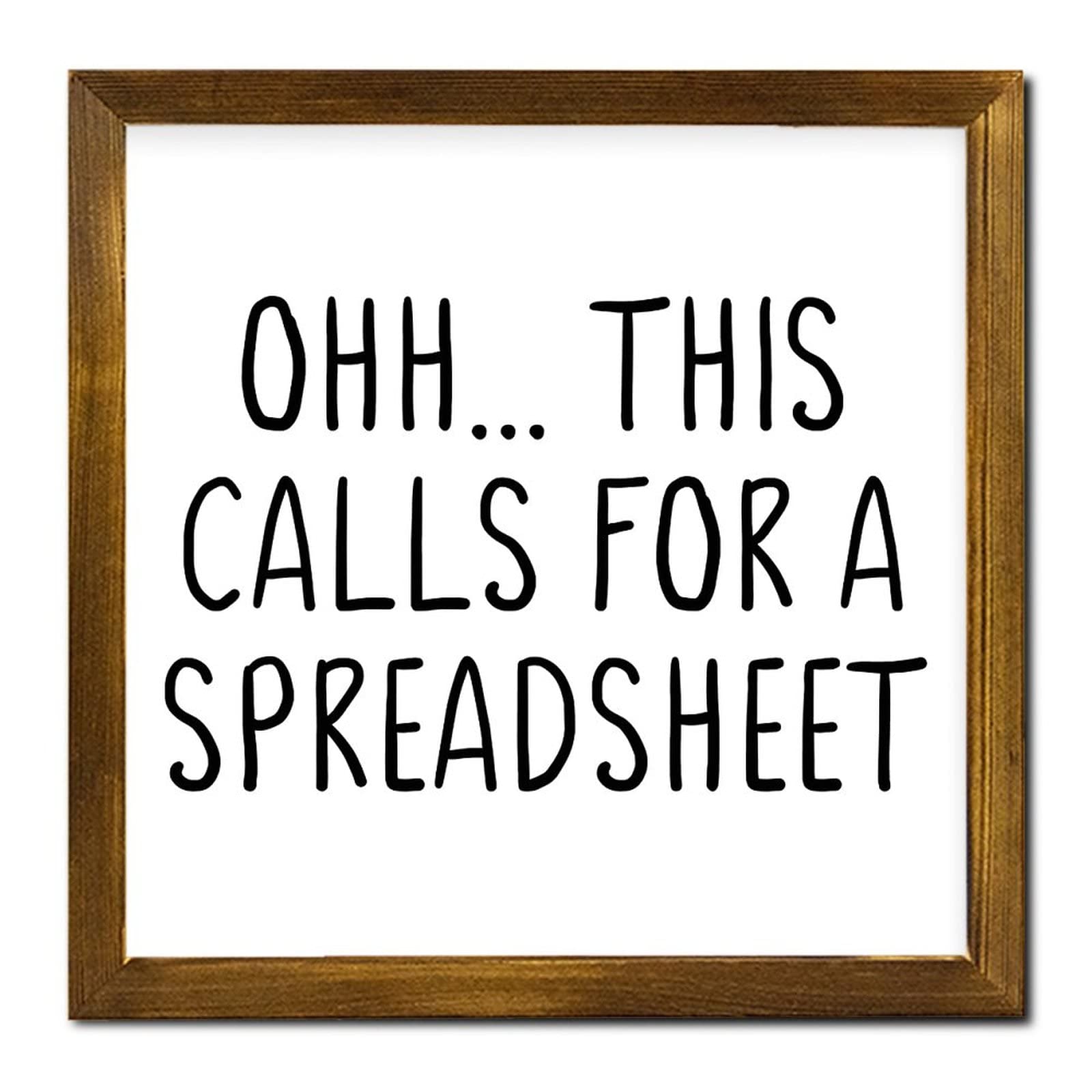 Yivxa Tin-946 Wood Frame Wall Sign Oh This Calls For A Spreadsheet Sign Motivational Quotes Bible Home Decor Wall Decor 8X8 Inch