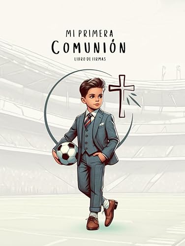 “Mi Primera Comunión” Libro de Firmas Comunión Niño Fútbol | para Mensajes de Invitados, Dedicatorias, Álbum de Fotografías y Recuerdos, Lista de Regalos, Árbol de Huellas (Spanish Edition)