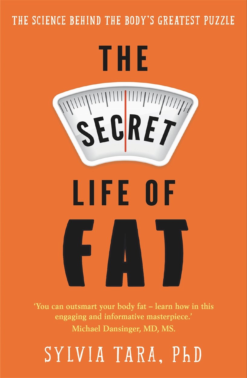 The Secret Life of Fat: The science behind the body's greatest puzzle