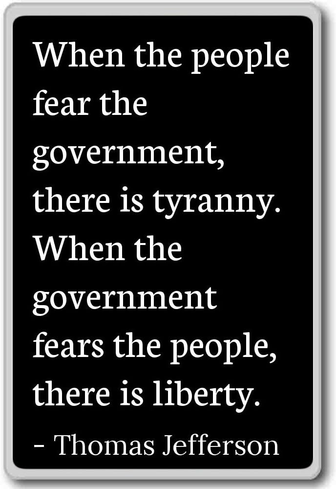 Amazon Com When The People Fear The Government There Thomas Jefferson Quotes Fridge Magnet Black Kitchen Dining