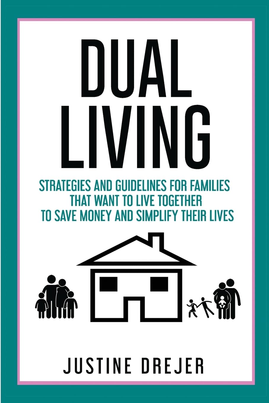 Dual Living: Strategies and guidelines for families that want to live together to save money and simplify their lives