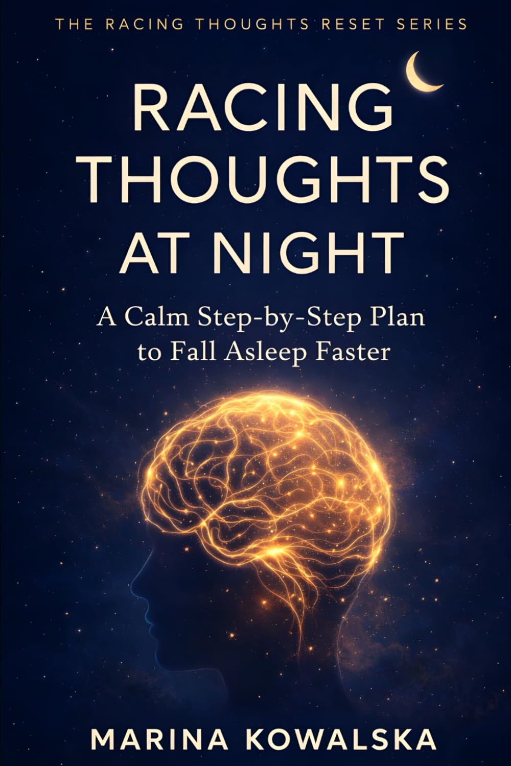 Racing Thoughts at Night: A Calm Step-by-Step Plan to Fall Asleep Faster (The Racing Thoughts Reset Series)