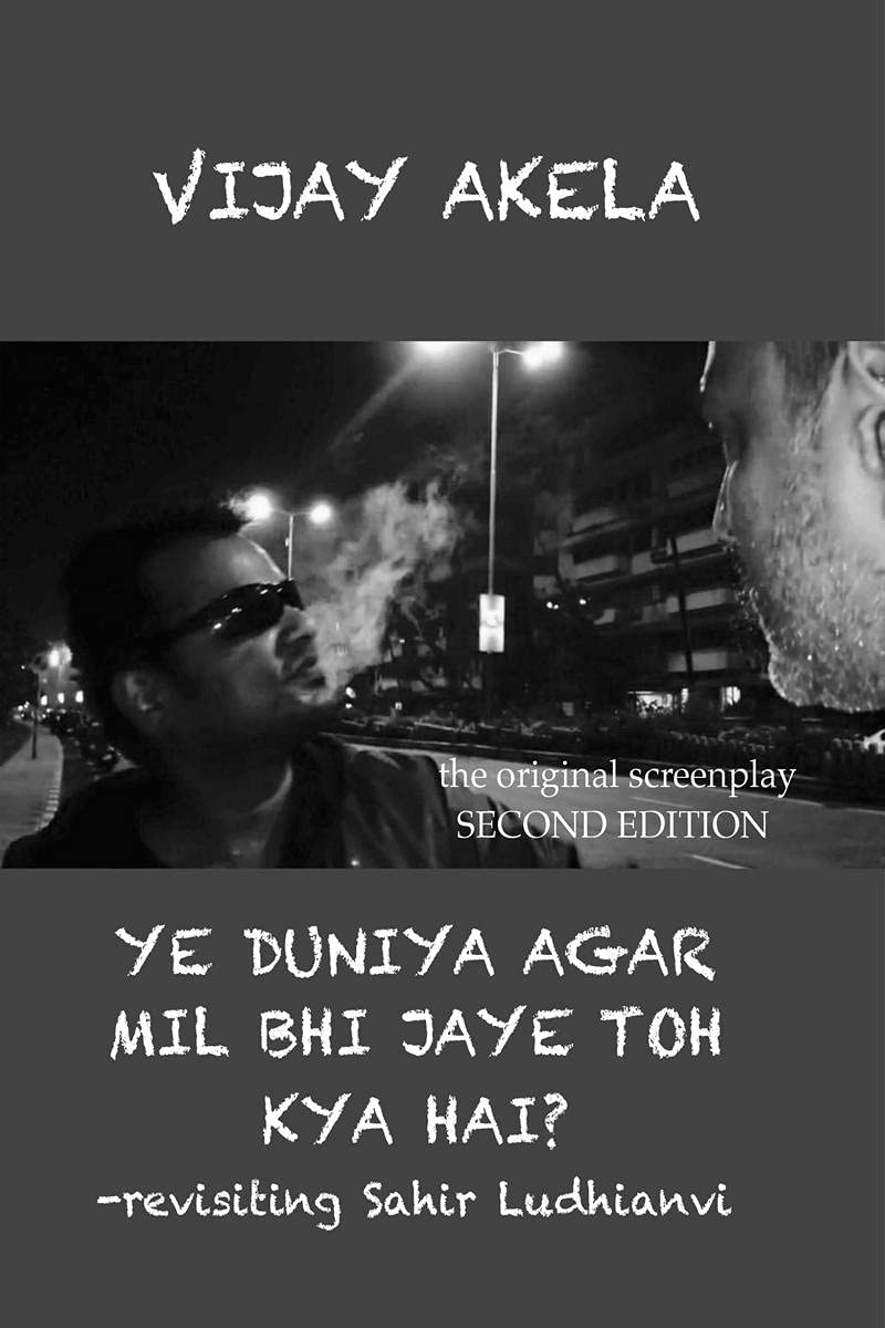 YE DUNIYA AGAR MIL BHI JAYE TOH KYA HAI? SECOND EDITION : -revisiting Sahir Ludhianvi