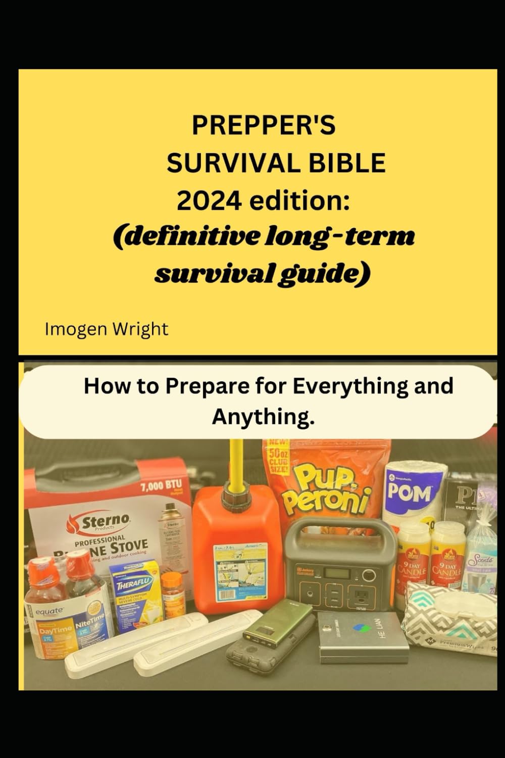 PREPPER'S SURVIVAL BIBLE 2024 edition:: How to Prepare for Everything and Anything.