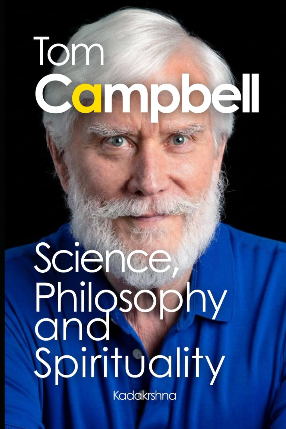 Tom Campbell: Science, Philosophy and Spirituality (Scientists of The Invisible: Engineers of Consciousness)
