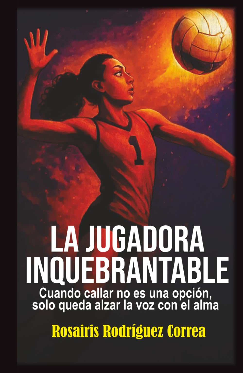 LA JUGADORA INQUEBRANTABLE: Cuando callar no es una opción, solo queda alzar la voz con el alma