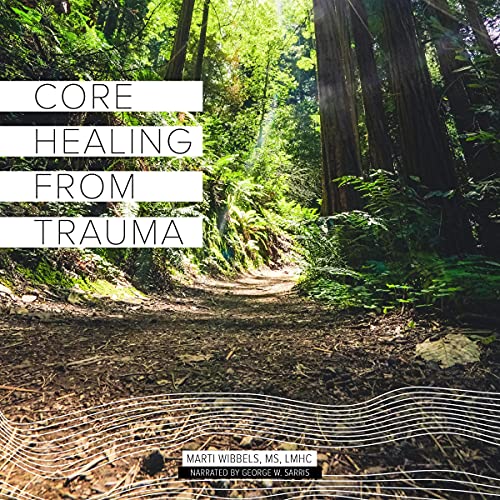 Core Healing from Trauma by Marti Wibbels episode artwork