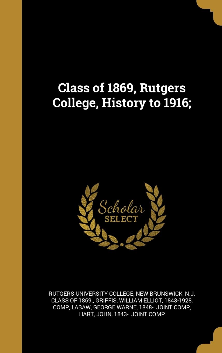 New Brunswic Rutgers university collegeClass of 1869, Rutgers College, History to 1916;