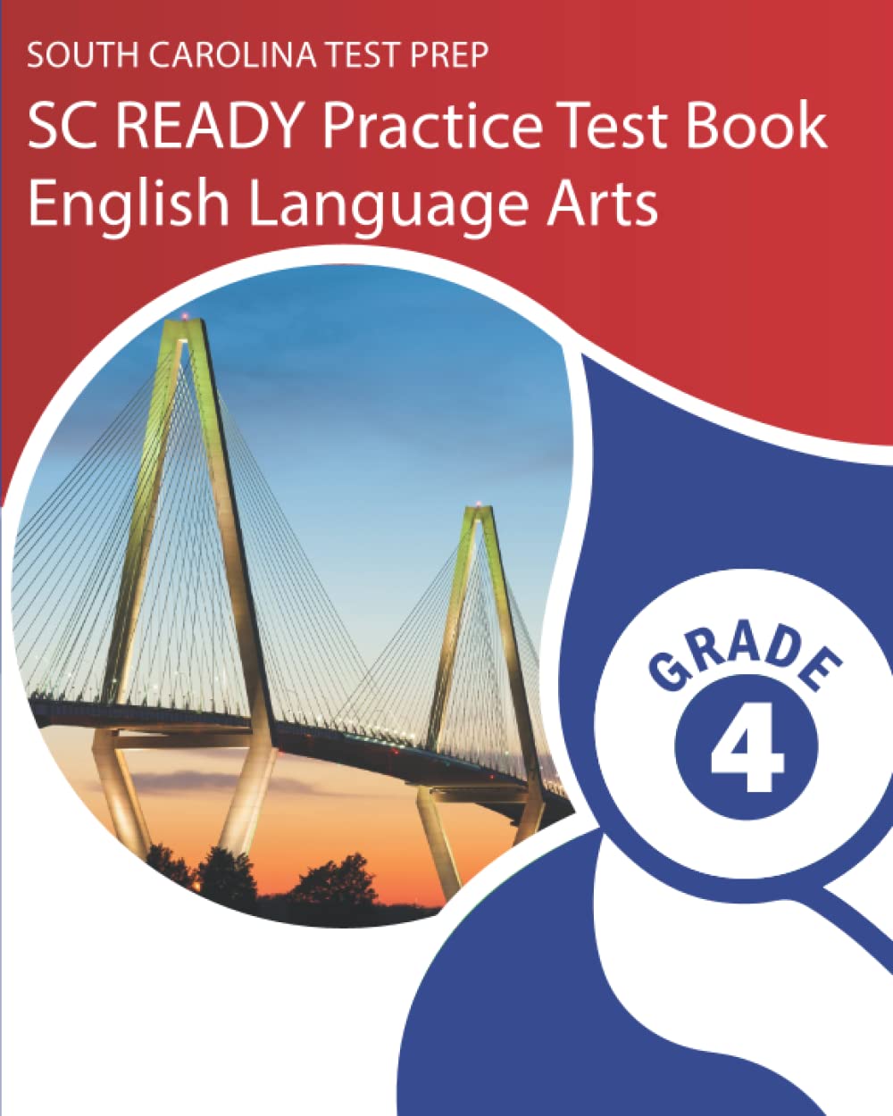SOUTH CAROLINA TEST PREP SC READY Practice Test Book English Language Arts Grade 4: Covers Reading, Writing, Language, and Inquiry