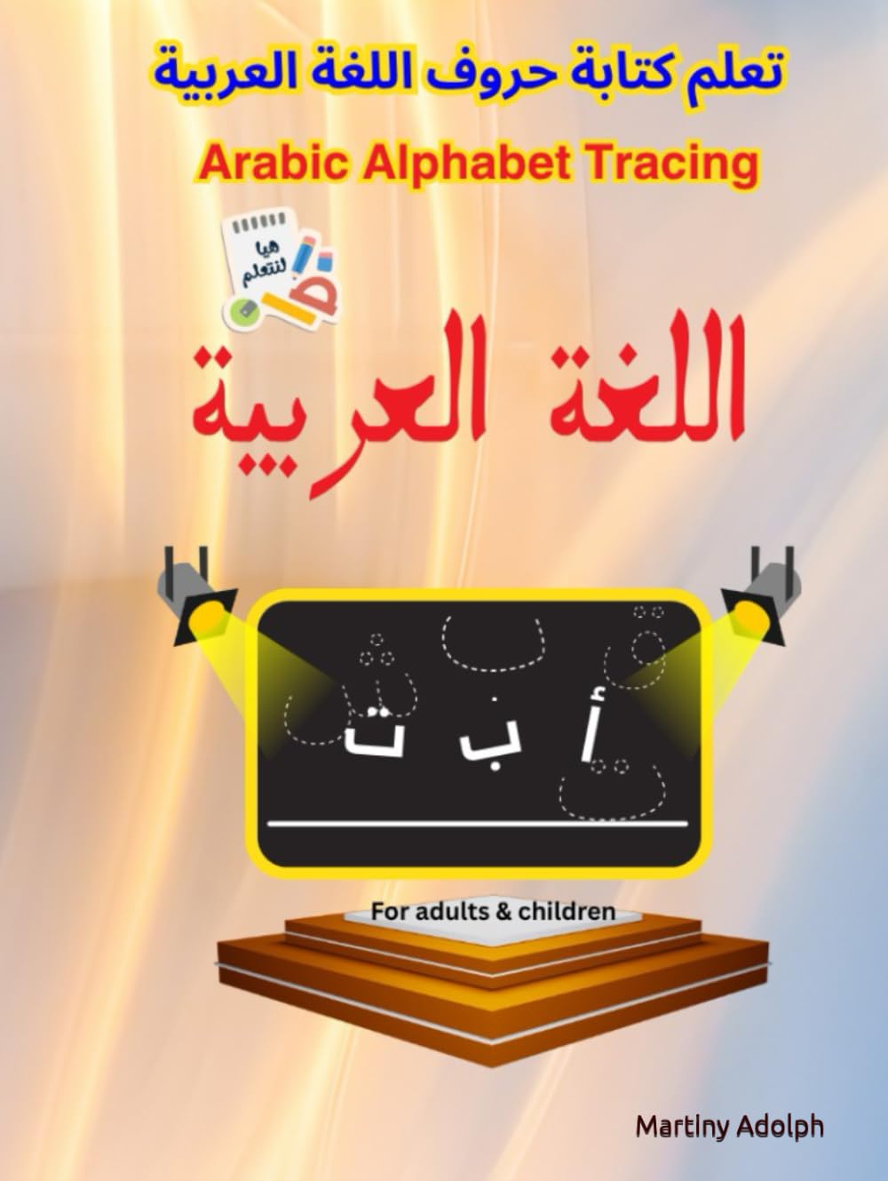 Learn Arabic Alphabet: Tracing Workbook for Beginners and Kids: Arabic Writing Practice for Kids Ages 3–7