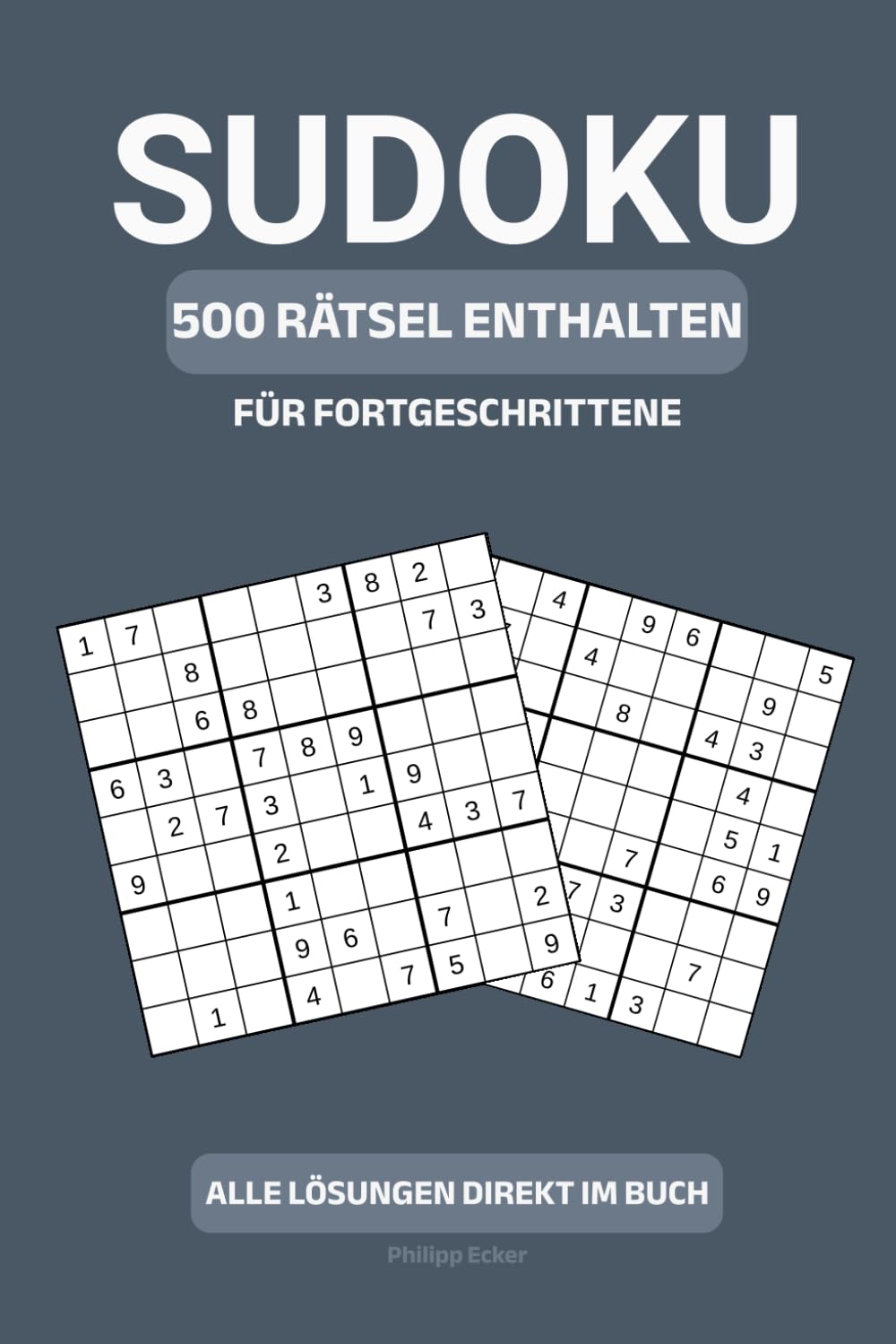 500 SUDOKU-RÄTSEL FÜR FORTGESCHRITTENE - Logisch · Anspruchsvoll · Übersichtlich: Für geübte Rätselliebhaber – 2 Rätsel pro Seite im kompakten 6×9-Format (Die Sudoku-Reihe für jedes Können)
