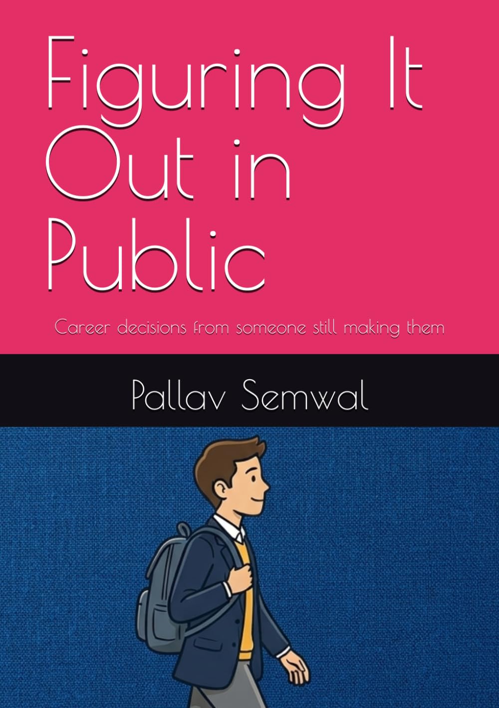 Figuring It Out in Public: Career decisions from someone still making them