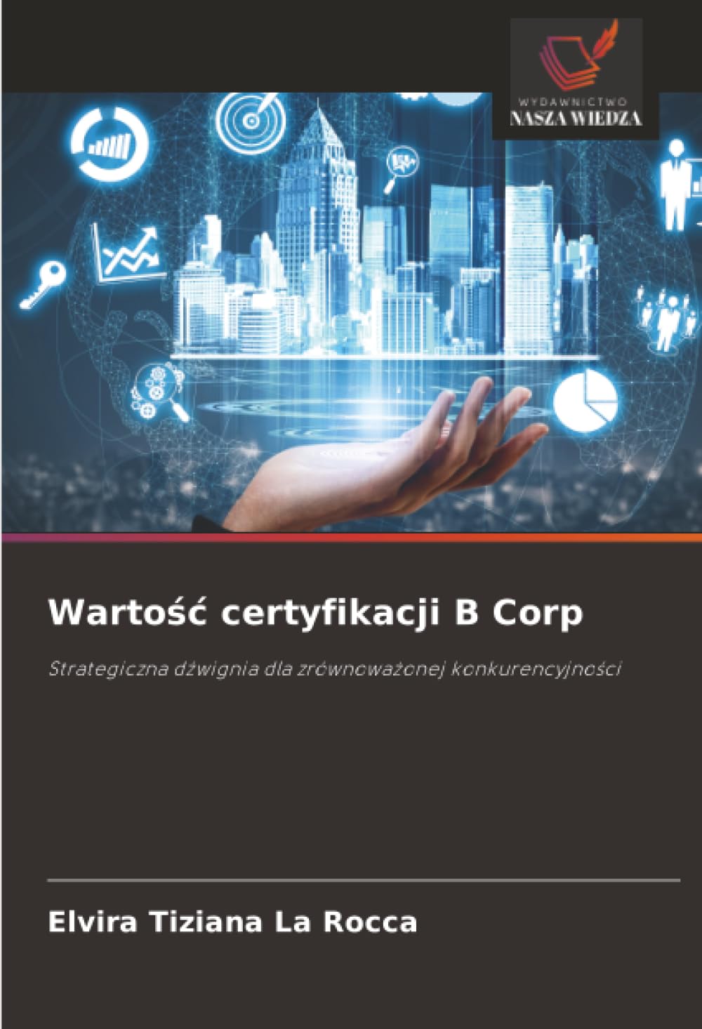 Warto¿¿ certyfikacji B Corp: Strategiczna d¿wignia dla zrównowa¿onej konkurencyjno¿ci