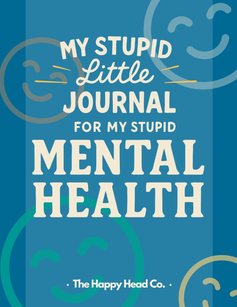 My Stupid Little Journal for My Stupid Mental Health (125 pages): Daily Check-In, Anxiety Mood Tracker, Guided Gratitude Prompts, Self-Care Coloring Pages (8.5″x11″)