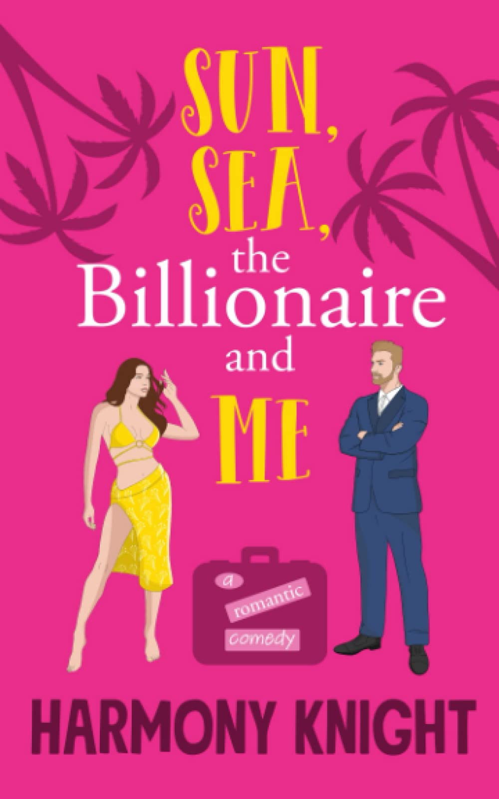 Sun, Sea, the Billionaire and Me: A Romantic Comedy