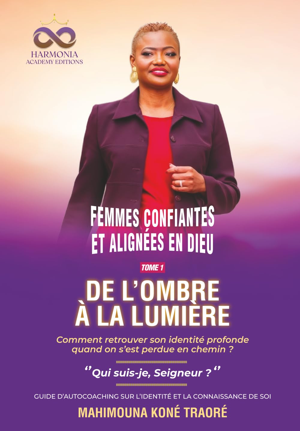 DE L’OMBRE À LA LUMIÈRE: Comment retrouver son identité profonde quand on s’est perdue en chemin ?: 1 (FEMMES CONFIANTES ET ALIGNÉES EN DIEU)