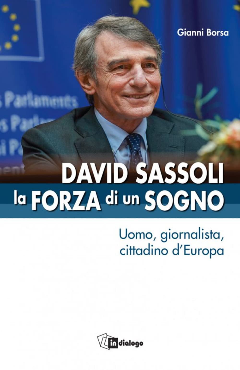 David Sassoli. La Forza Di Un Sogno. Uomo, Giornalista, Cittadino D’Europa - 4