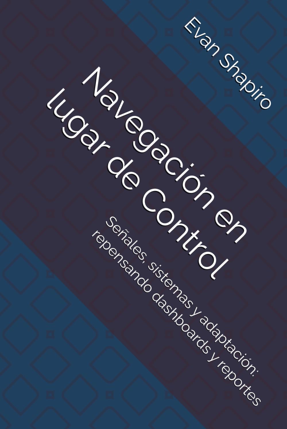 Navegación en lugar de Control: Señales, sistemas y adaptación: repensando dashboards y reportes