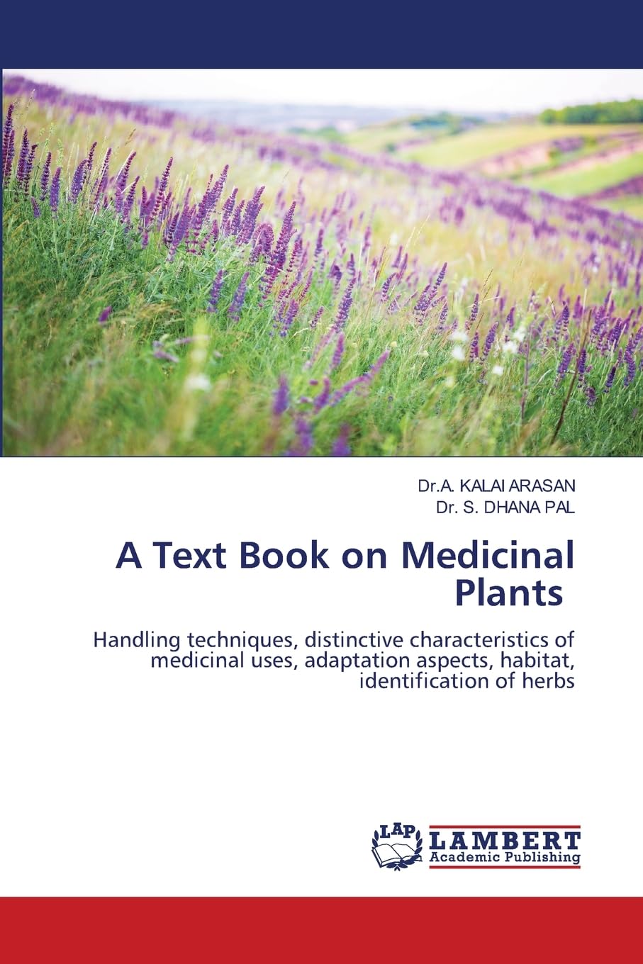 A Text Book on Medicinal Plants: Handling techniques, distinctive characteristics of medicinal uses, adaptation aspects, habitat, identification of herbs