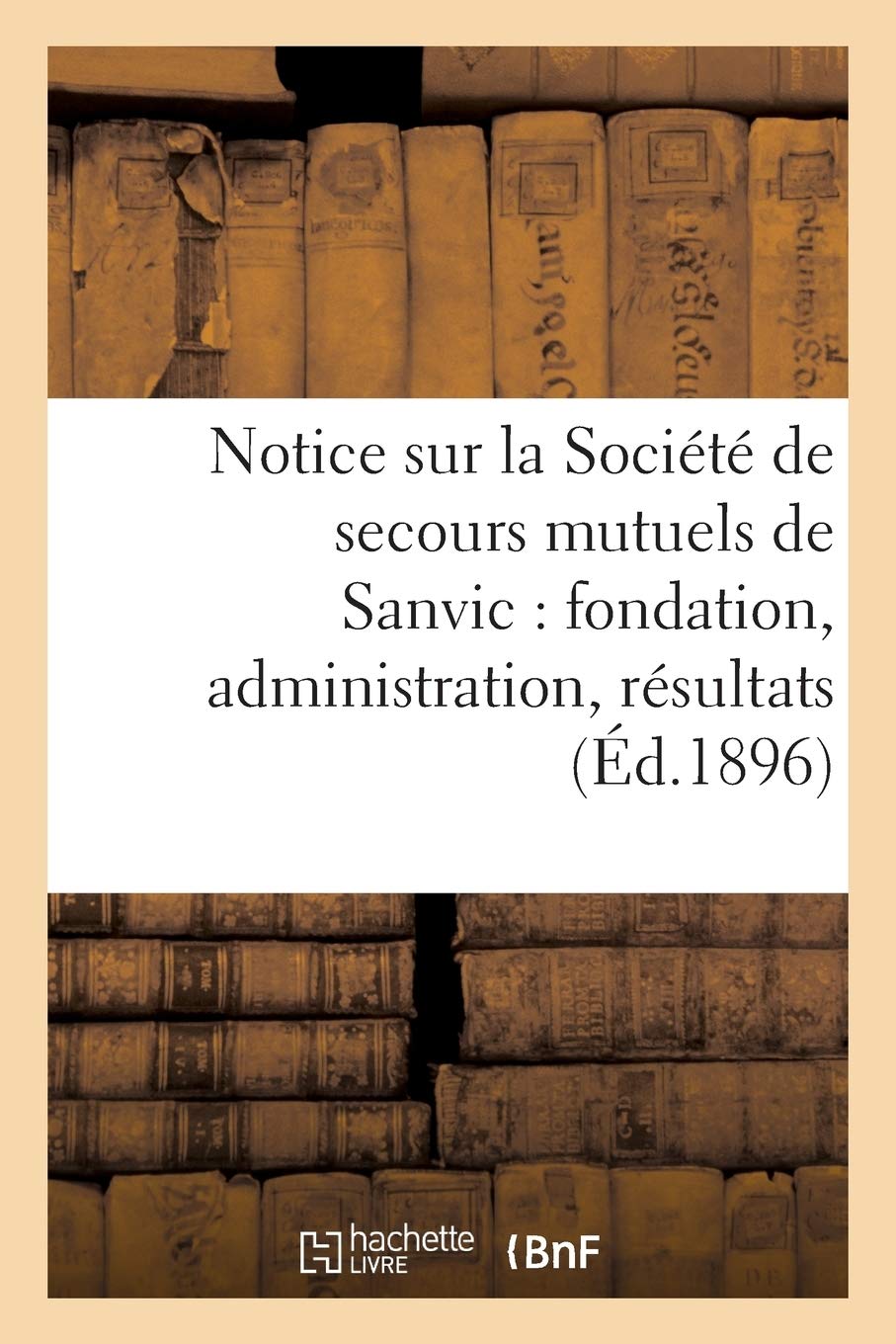 Notice sur la Société de secours mutuels de Sanvic