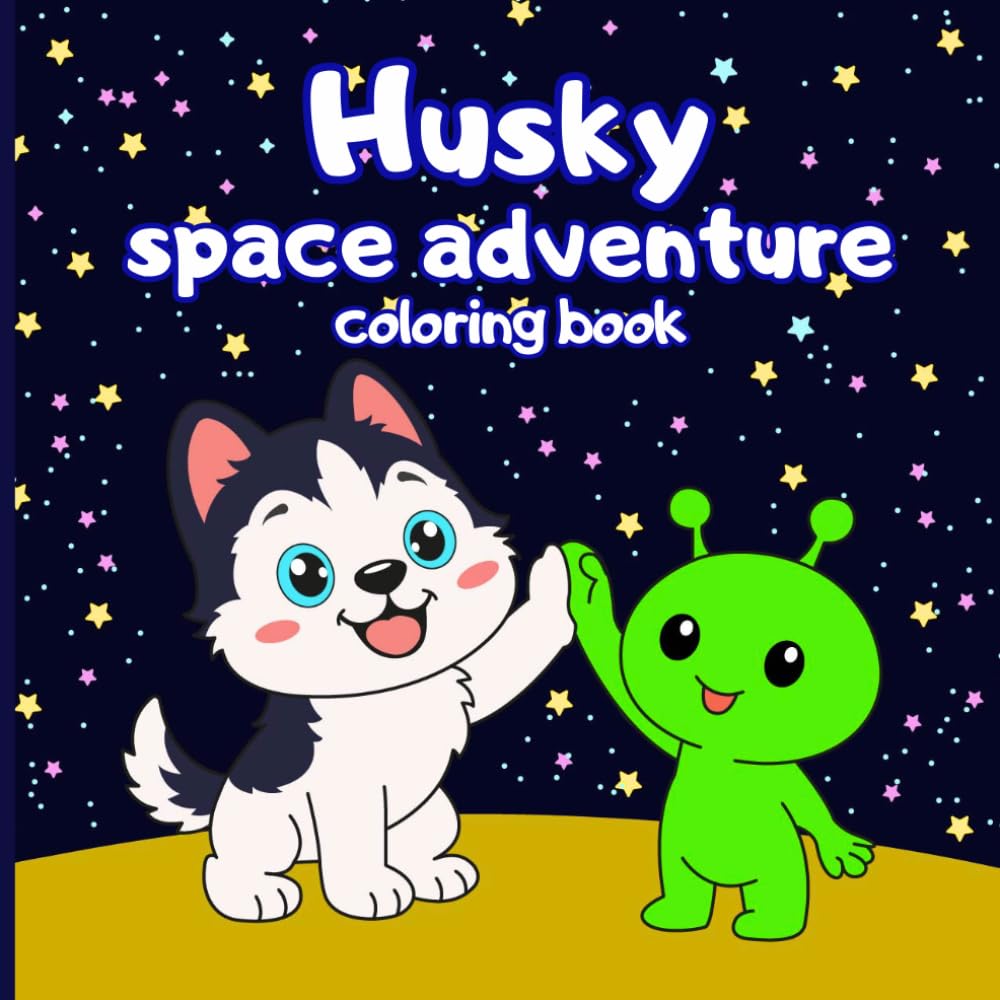 Husky Space Adventure Coloring Book for Kids: 30 Cute and Adorable Husky Adventures in Outer Space!