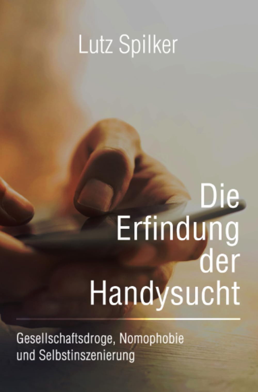 Die Erfindung der Handysucht: Gesellschaftsdroge, Nomophobie und Selbstinszenierung