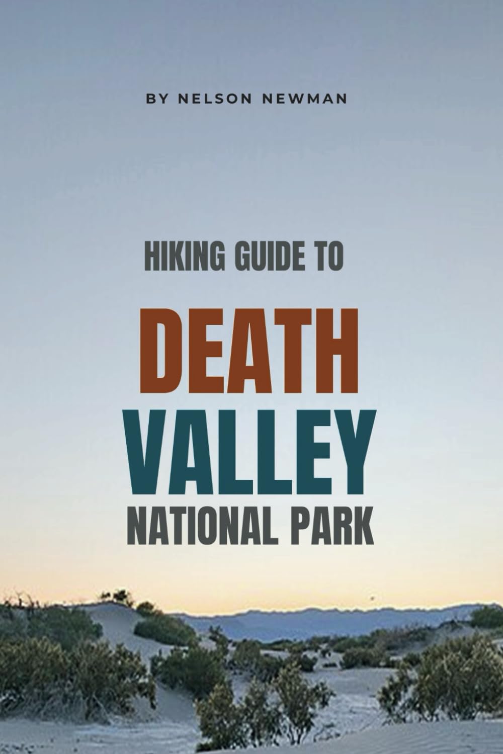 Hiking Guide To Death Valley National Park: Hit the Trails with Confidence (Top Hiking Destinations and Trails)