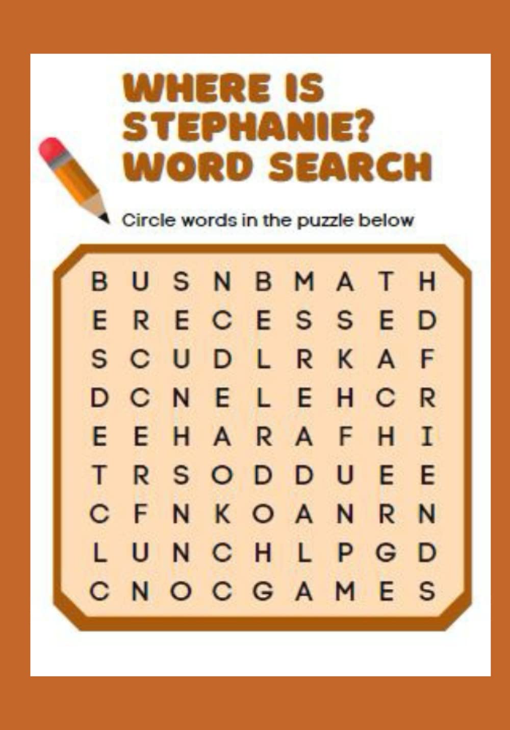 Where Is Stephanie? Word Search: The name “Stephanie” is hidden in each of these challenging puzzles!